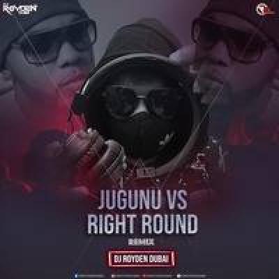 Jugunu Vs Right Round Mashup Remix Mp3 Song - Dj Royden Dubai
